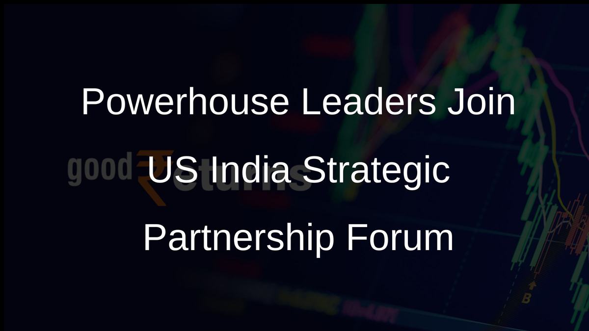 Powerhouse Leaders Join US India Strategic Partnership Forum