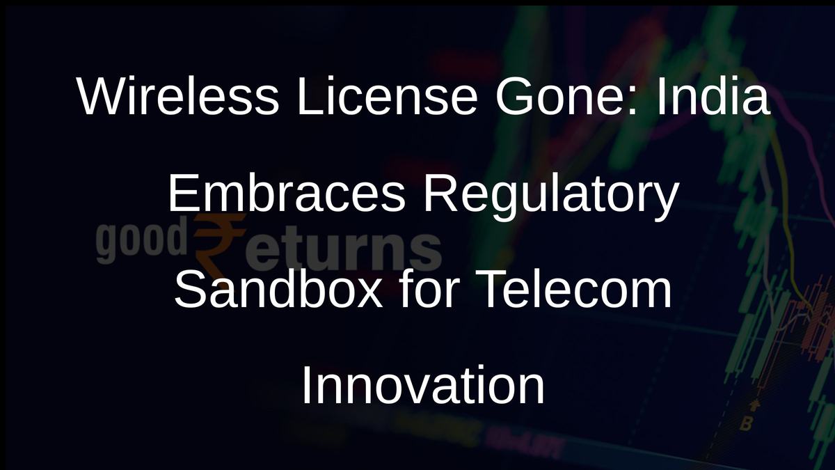 Wireless License Gone: India Embraces Regulatory Sandbox for Telecom Innovation