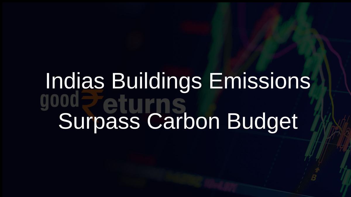 Indias Buildings Emissions Surpass Carbon Budget
