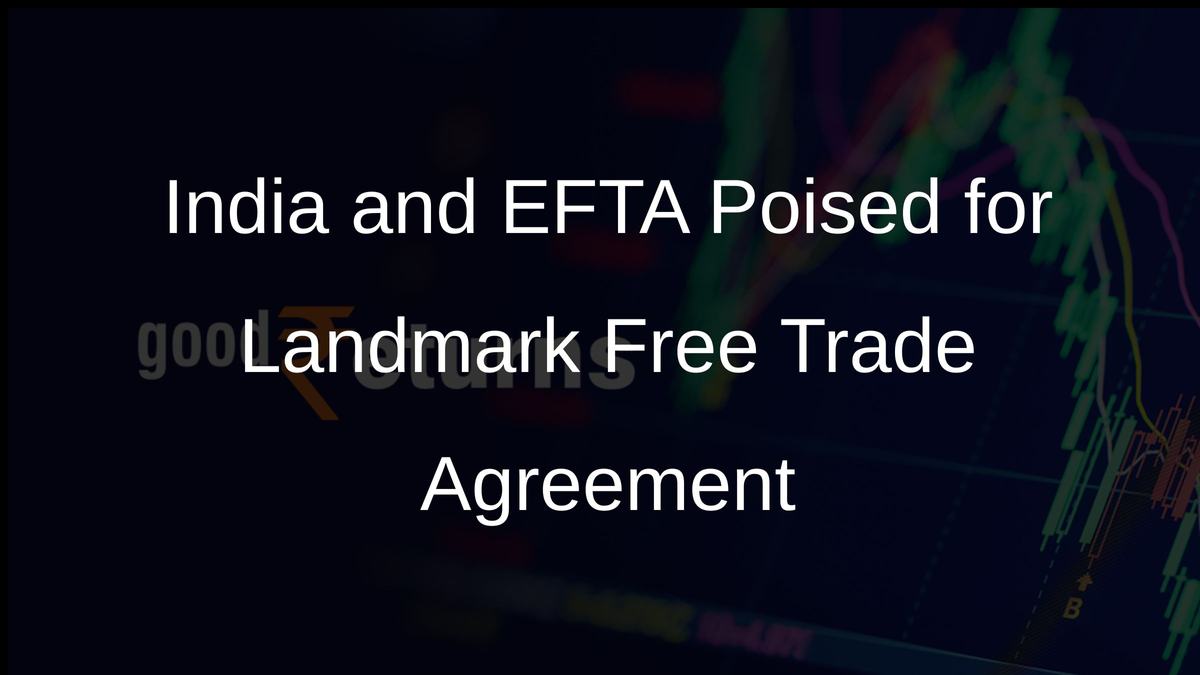 India and EFTA Poised for Landmark Free Trade Agreement