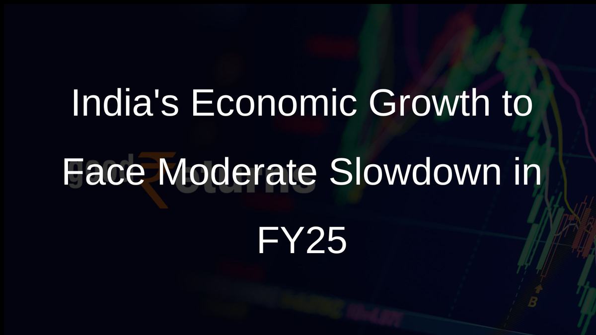Indias Economic Growth to Face Moderate Slowdown in FY25