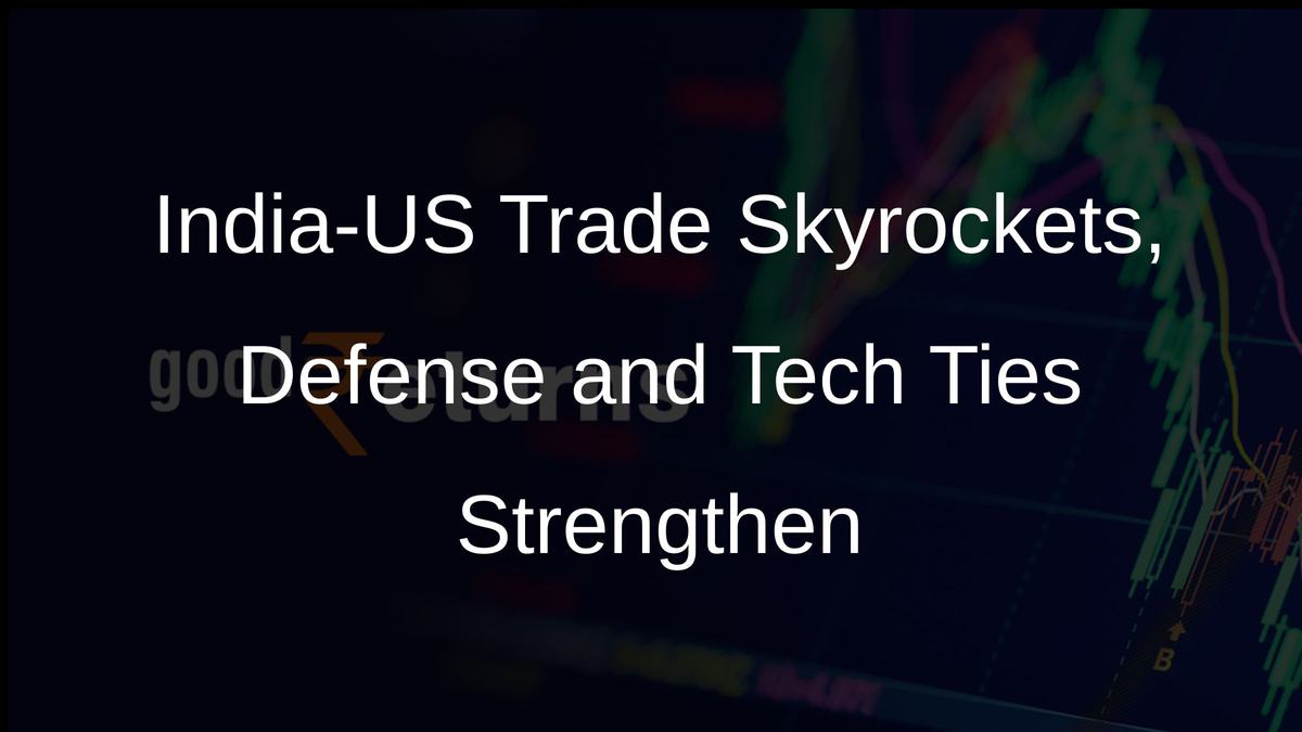 India-US Trade Skyrockets, Defense and Tech Ties Strengthen