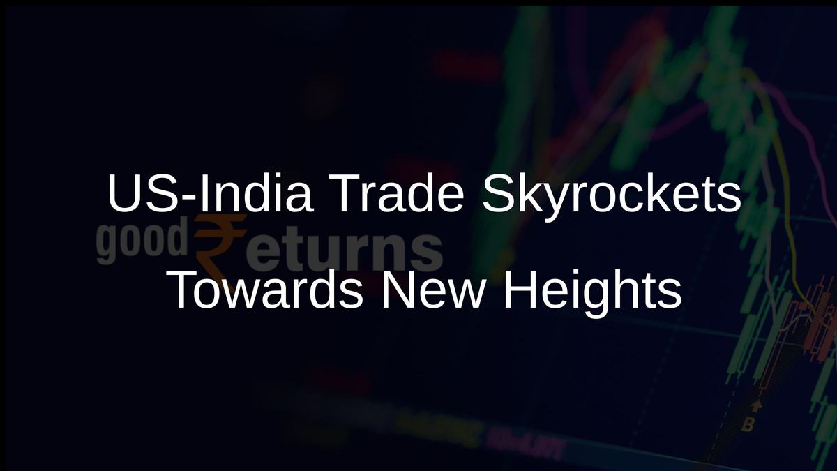 US-India Trade Skyrockets Towards New Heights
