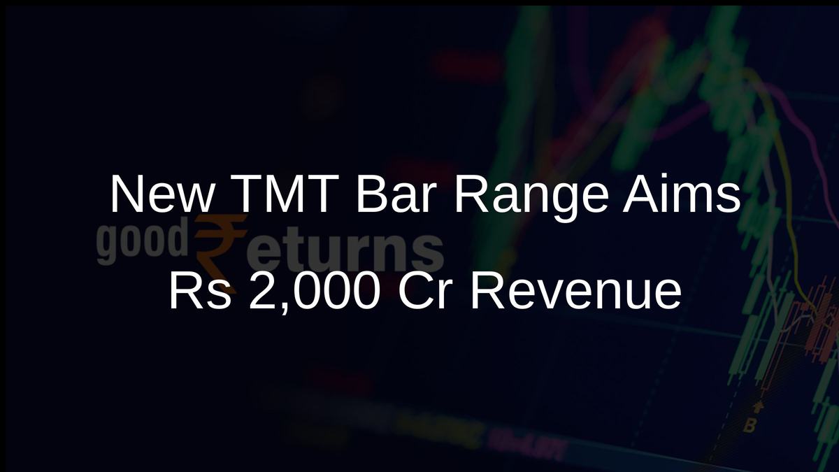 New TMT Bar Range Aims Rs 2,000 Cr Revenue