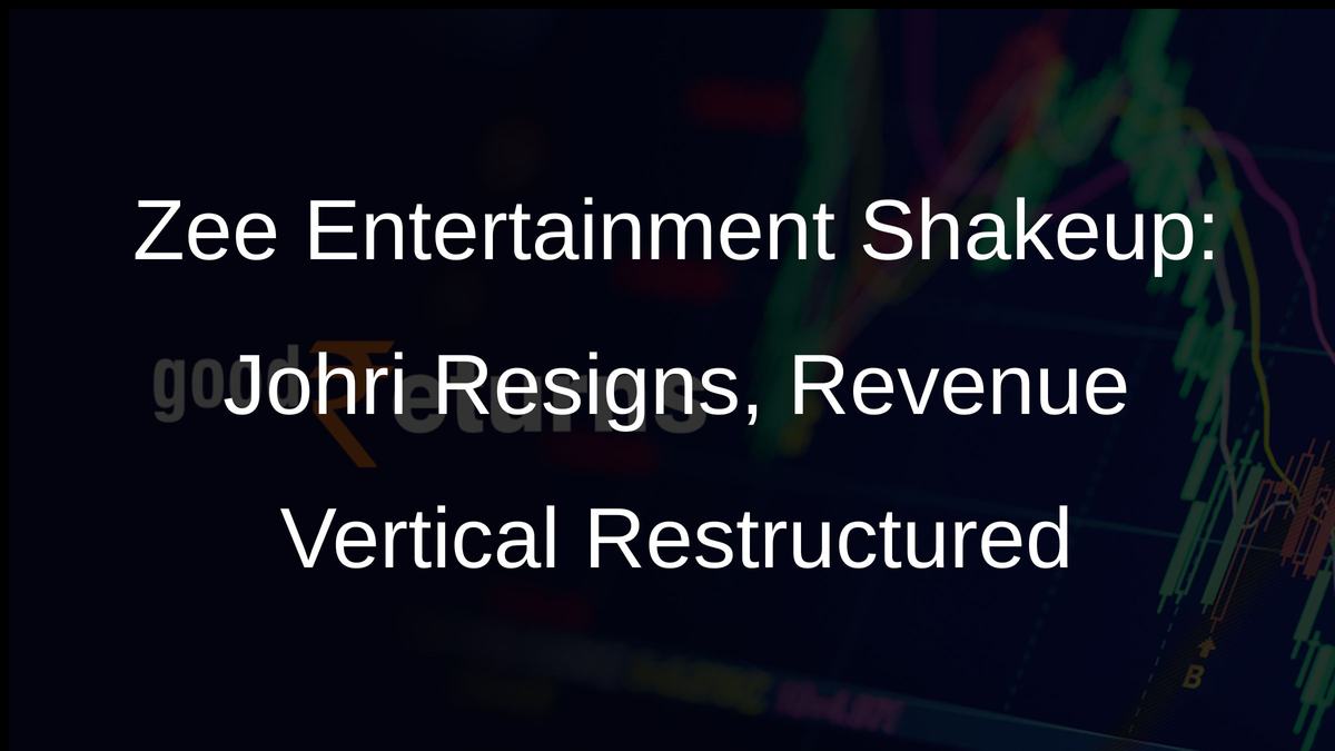 Zee Entertainment Shakeup: Johri Resigns, Revenue Vertical Restructured