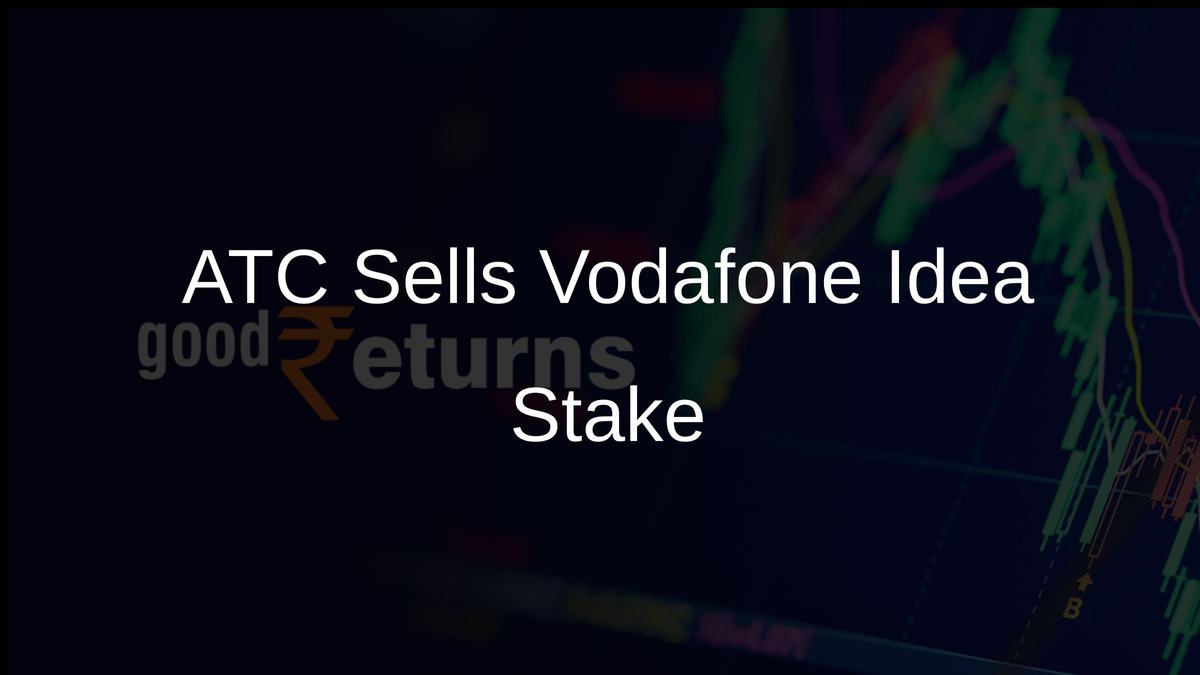 ATC Sells Vodafone Idea Stake