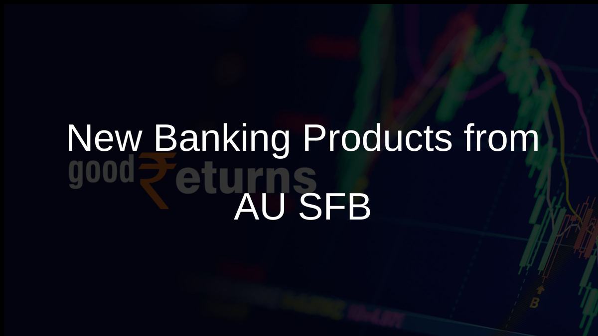 New Banking Products from AU SFB