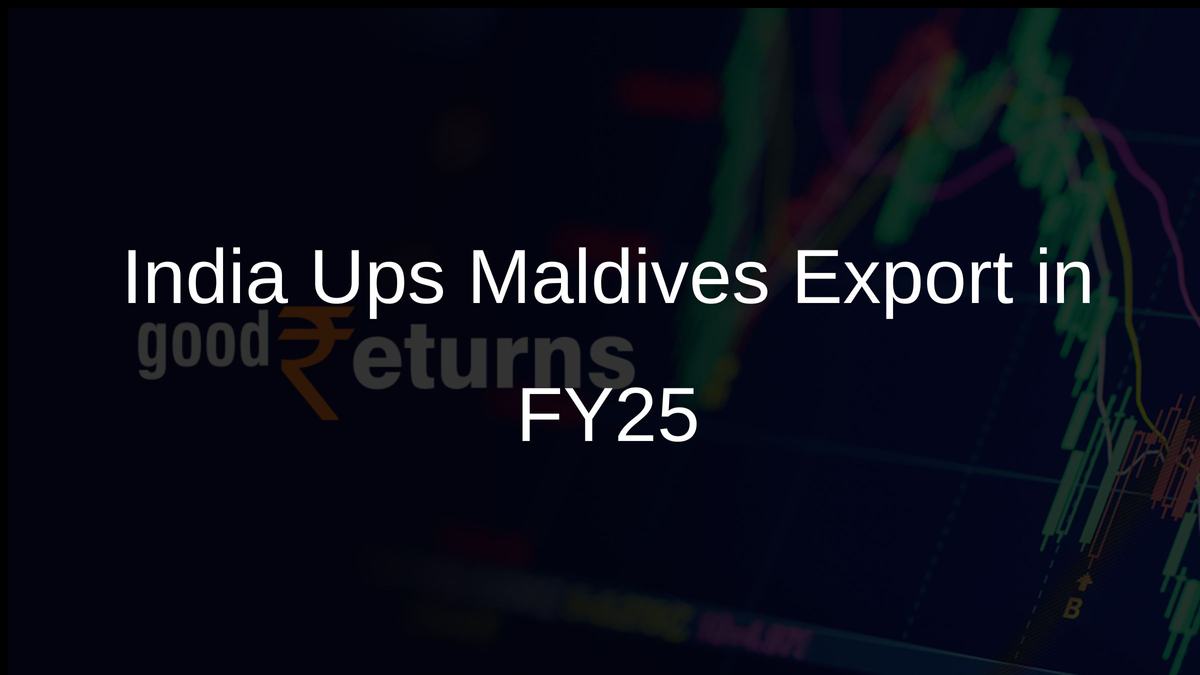 India Ups Maldives Export in FY25