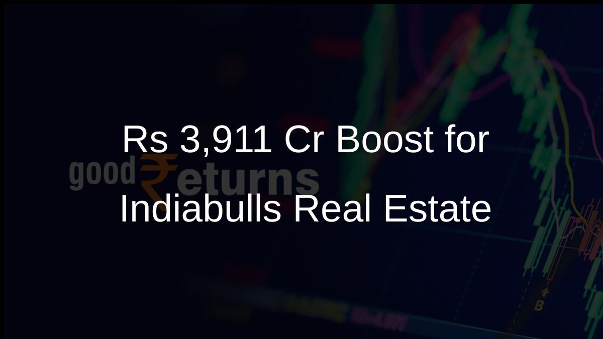 Rs 3,911 Cr Boost for Indiabulls Real Estate