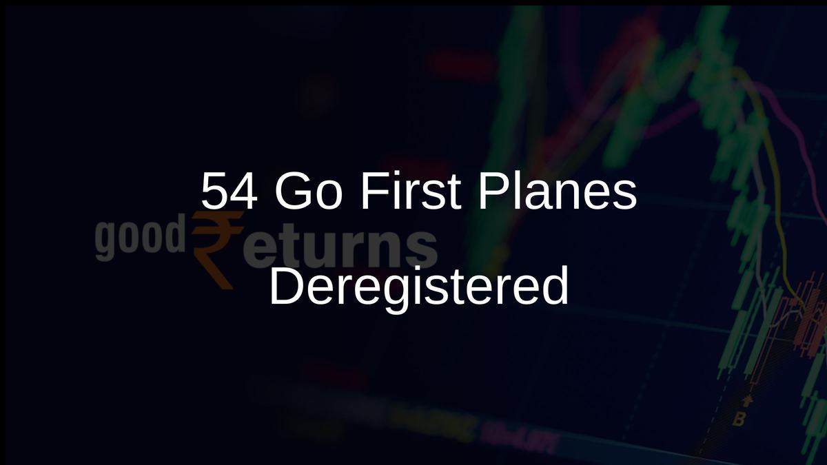 54 Go First Planes Deregistered