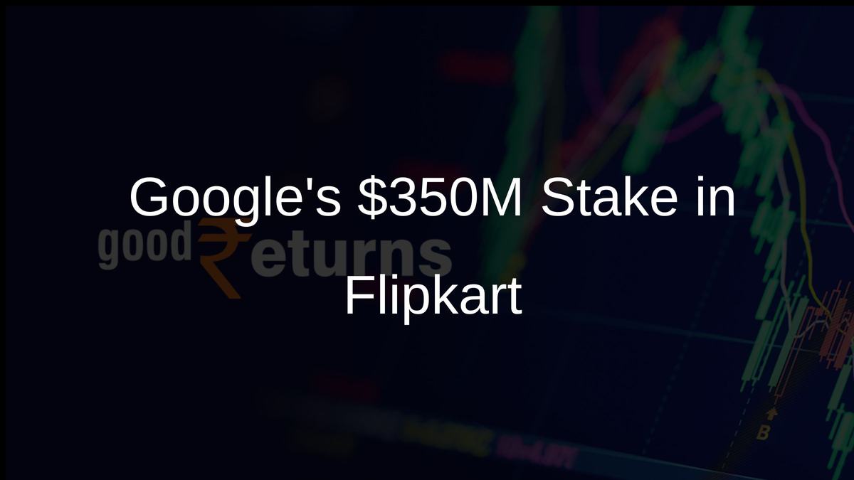 Googles $350M Stake in Flipkart