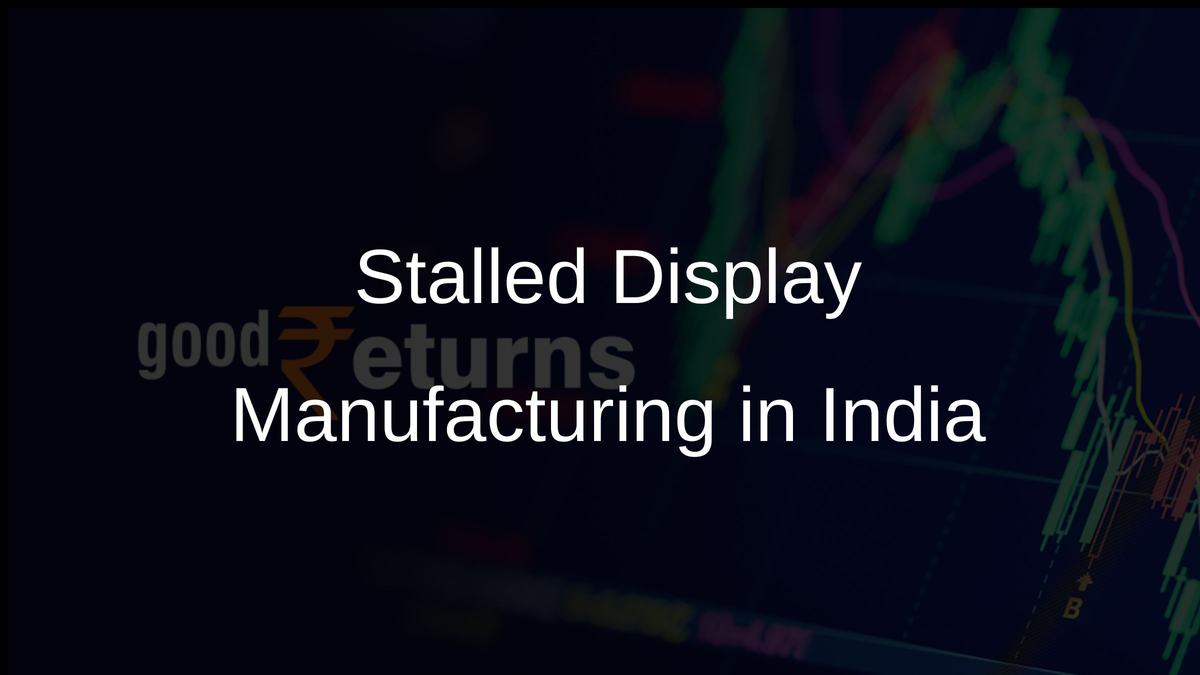 Stalled Display Manufacturing in India