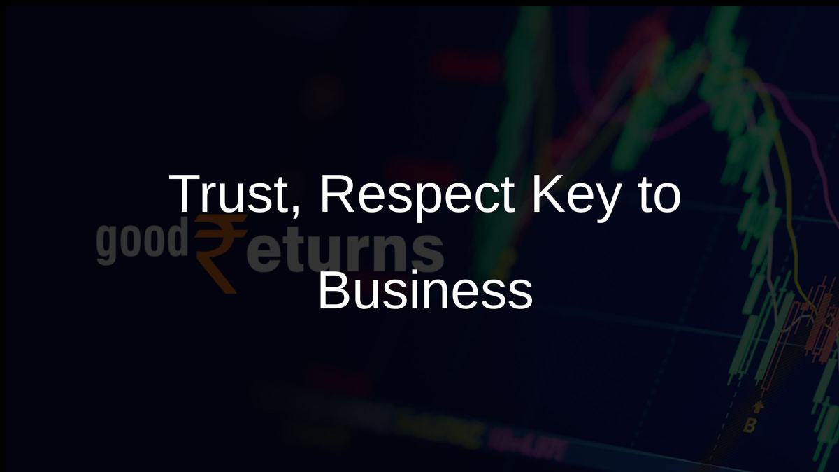 Trust, Respect Key to Business