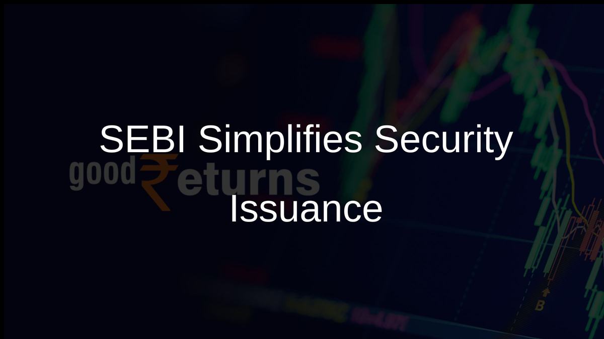 SEBI Simplifies Security Issuance