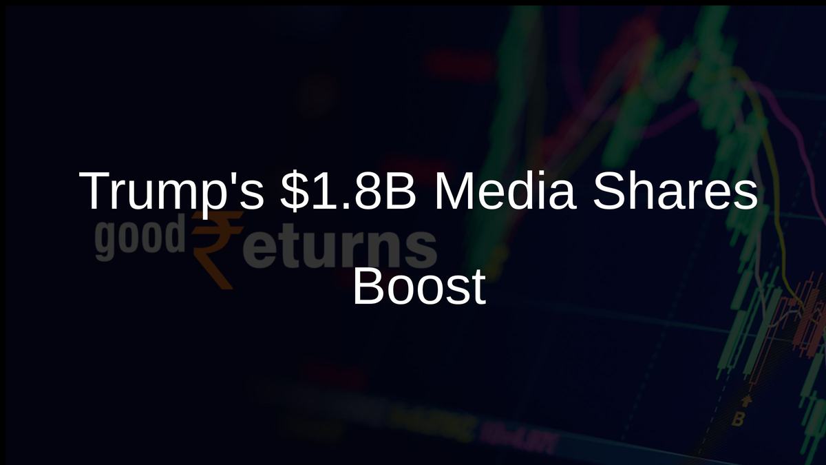 Trumps $1.8B Media Shares Boost