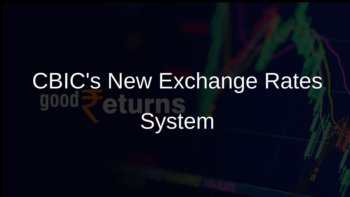 CBICs New Exchange Rates System