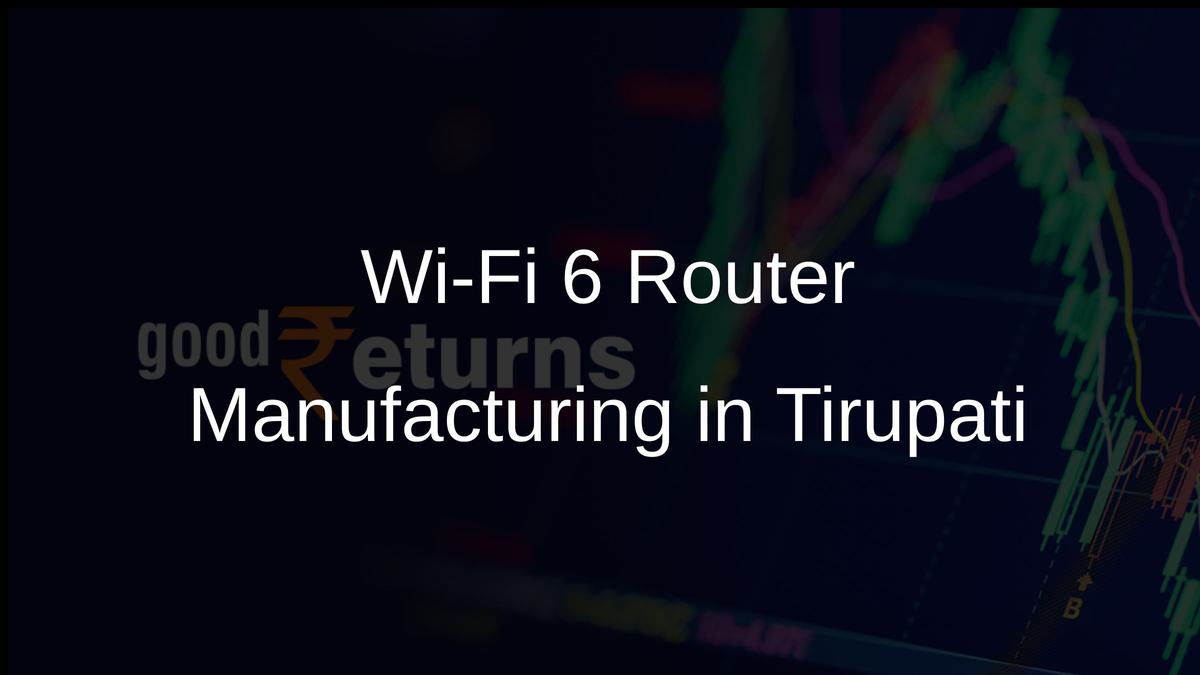 Wi-Fi 6 Router Manufacturing in Tirupati