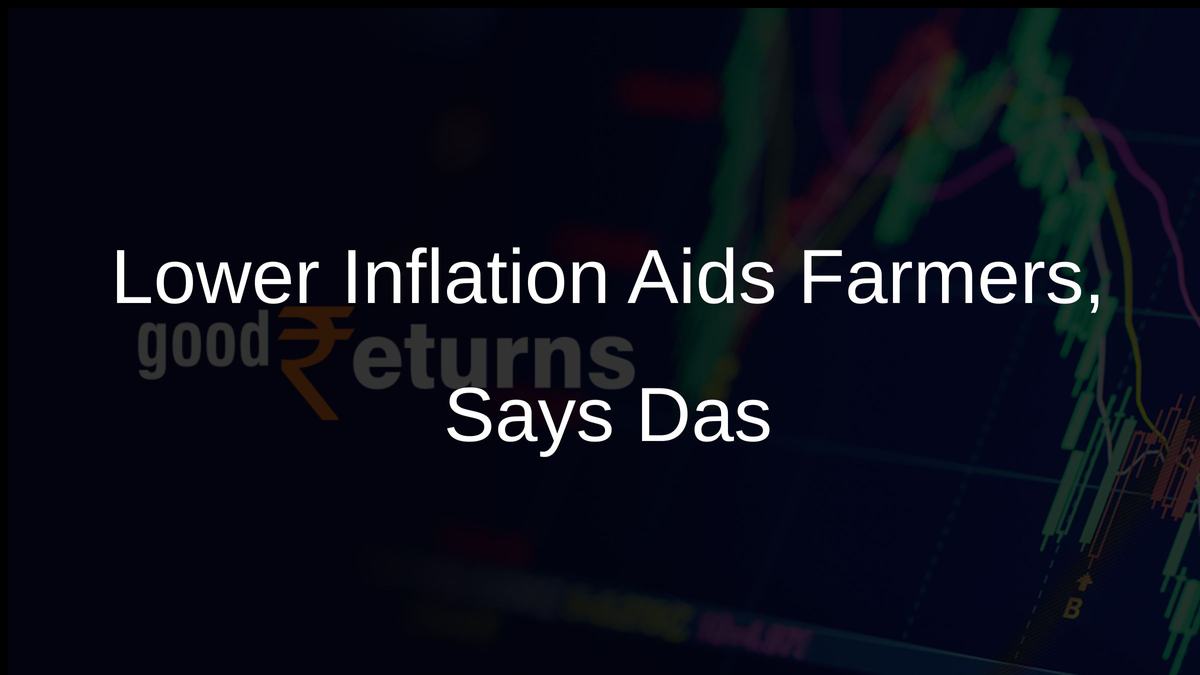 Lower Inflation Aids Farmers, Says Das