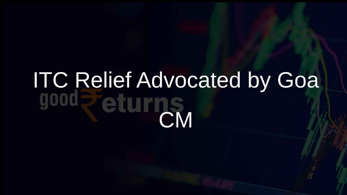 ITC Relief Advocated by Goa CM