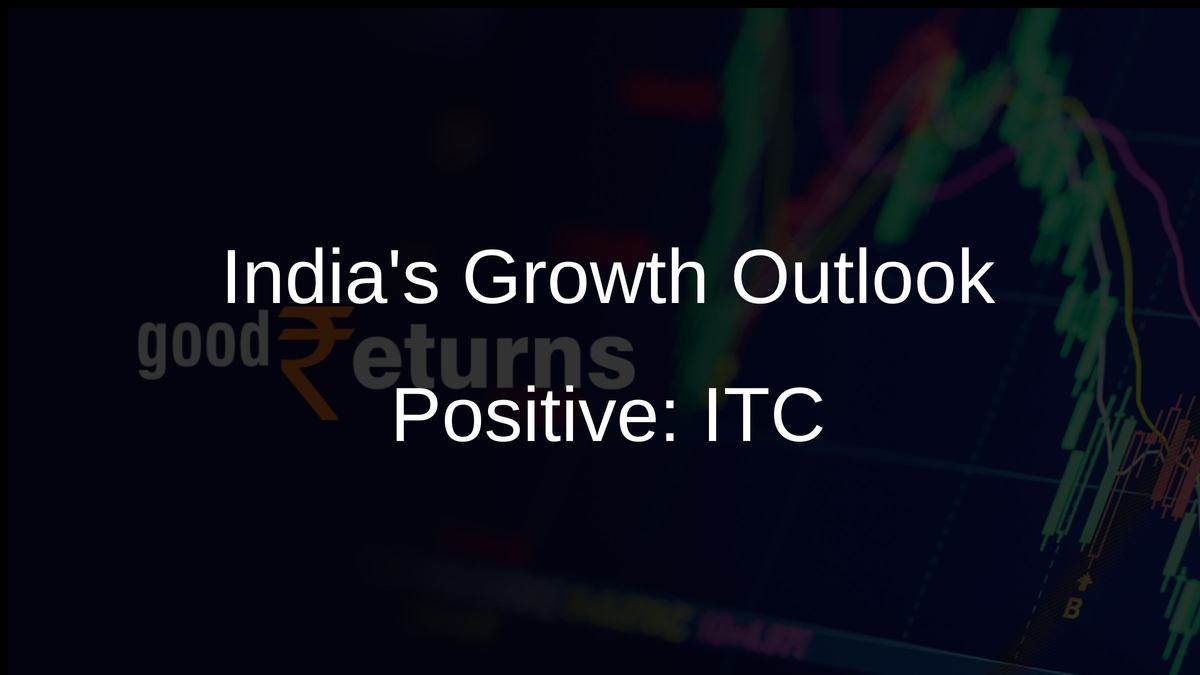 Indias Growth Outlook Positive: ITC