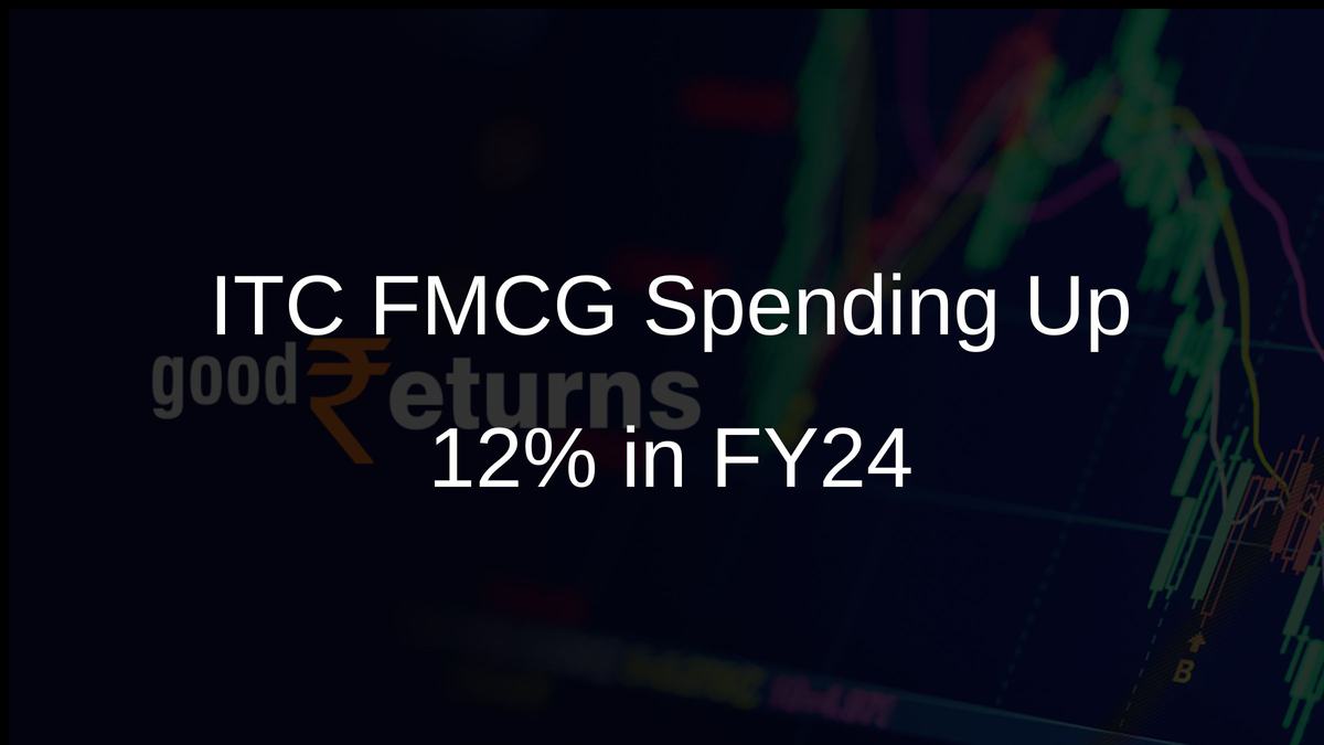 ITC FMCG Spending Up 12% in FY24