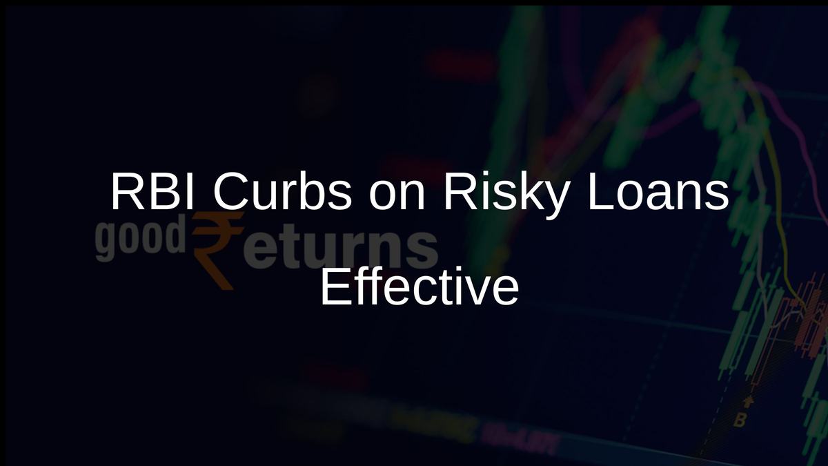 RBI Curbs on Risky Loans Effective
