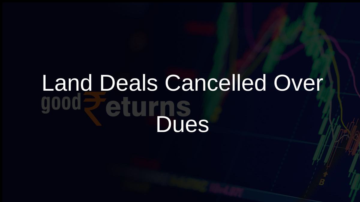 Land Deals Cancelled Over Dues