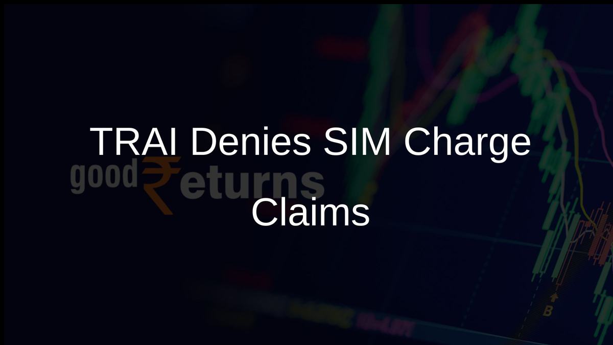 TRAI Denies SIM Charge Claims