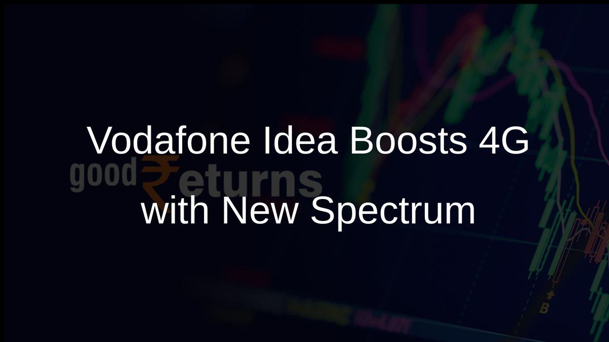 Vodafone Idea Boosts 4G with New Spectrum