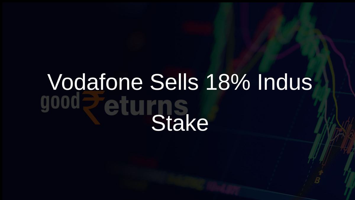 Vodafone Sells 18% Indus Stake