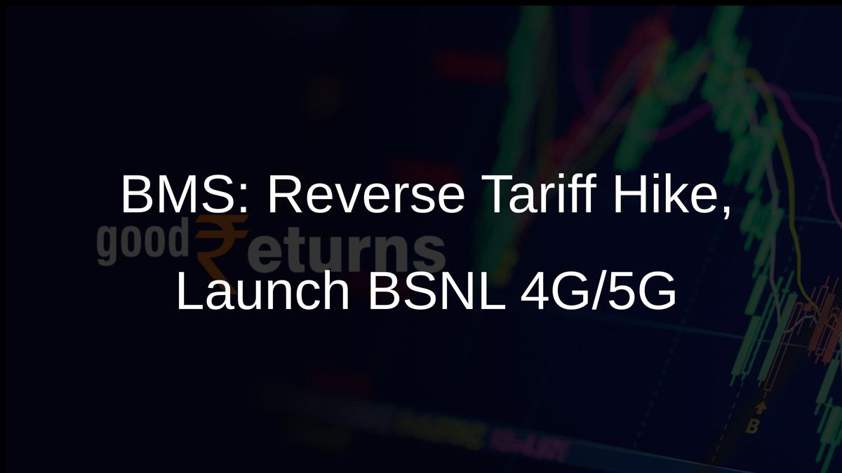 BMS: Reverse Tariff Hike, Launch BSNL 4G/5G