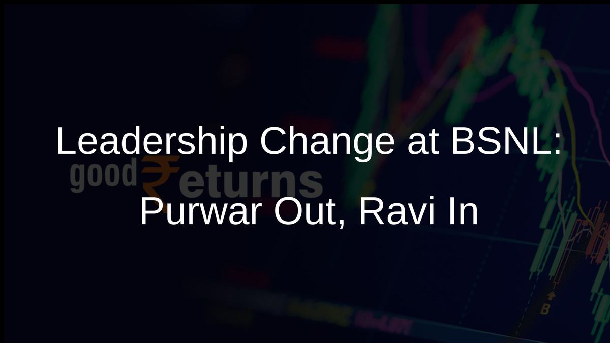 Leadership Change at BSNL: Purwar Out, Ravi In