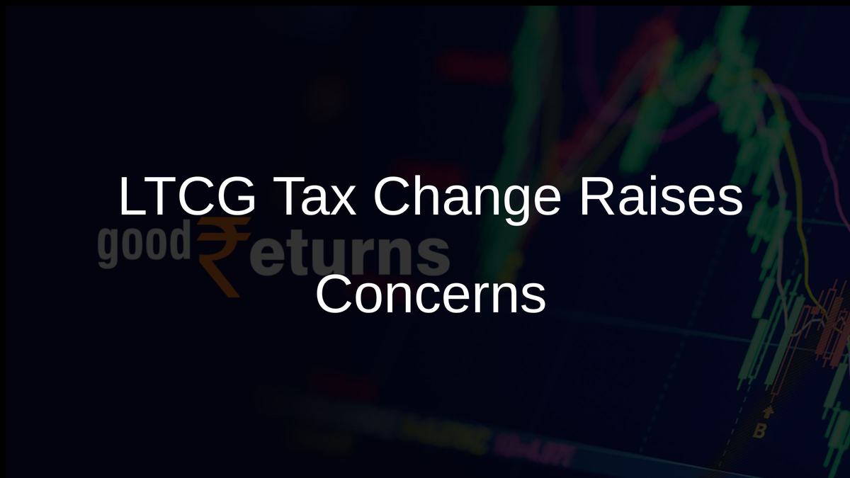 LTCG Tax Change Raises Concerns