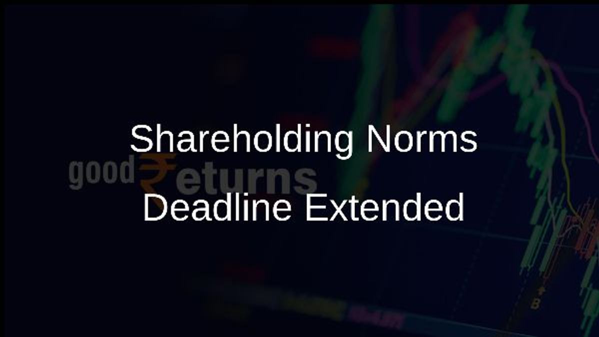 Shareholding Norms Deadline Extended
