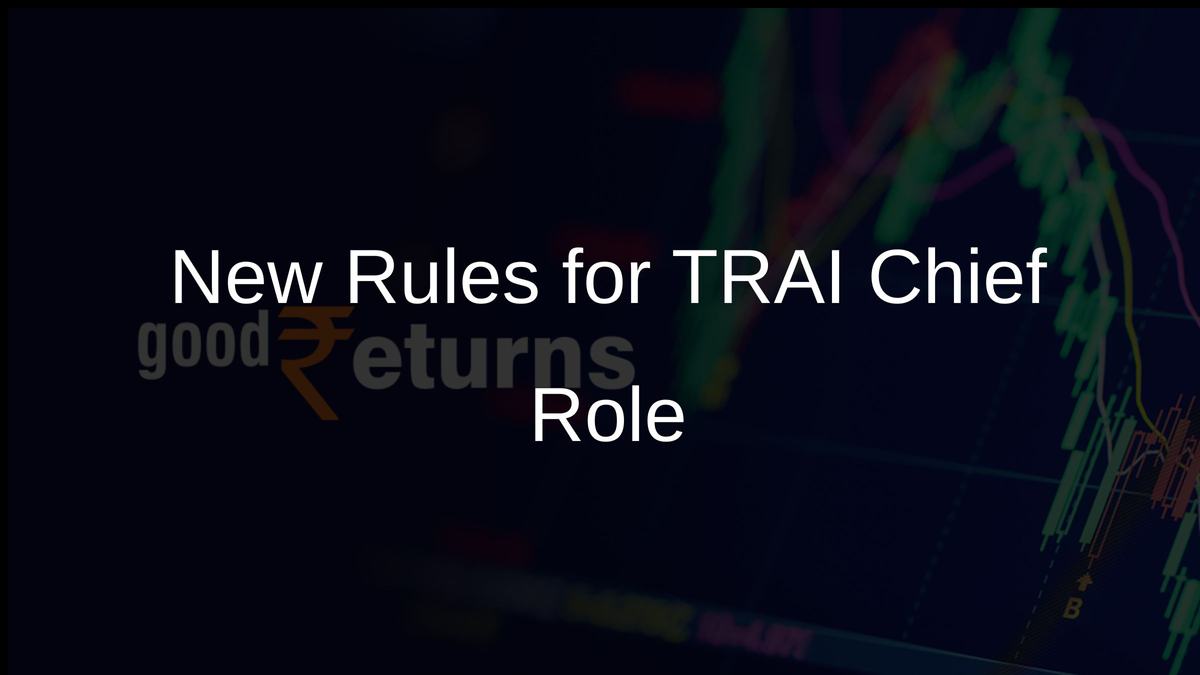 New Rules for TRAI Chief Role