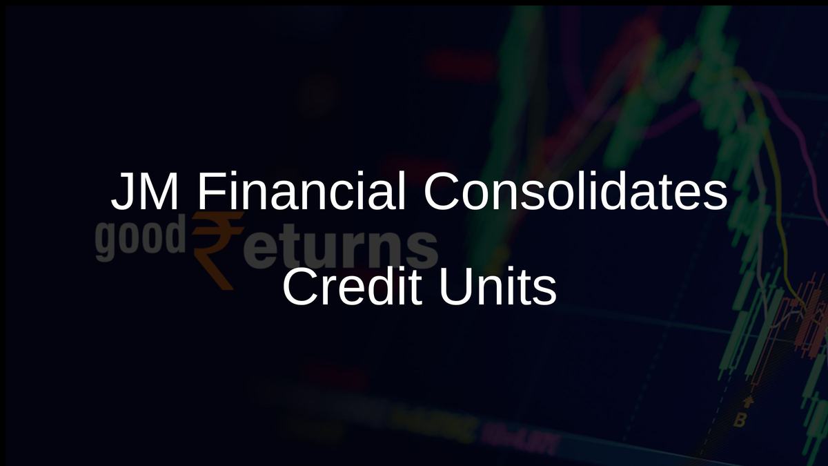 JM Financial Consolidates Credit Units