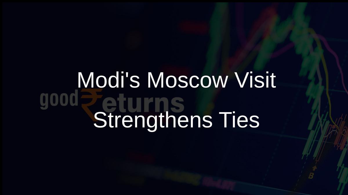 Modis Moscow Visit Strengthens Ties