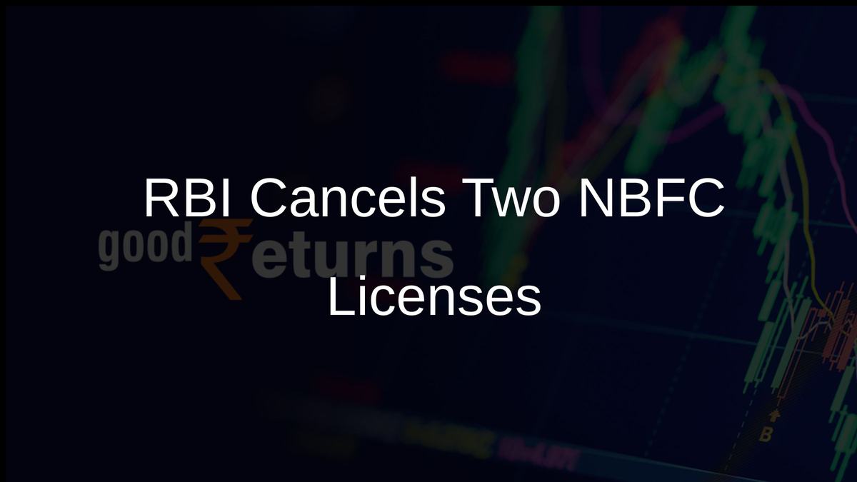 RBI Cancels Two NBFC Licenses