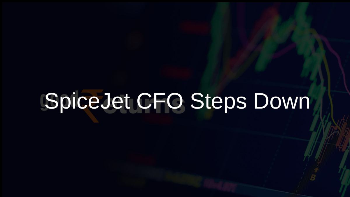 SpiceJet CFO Steps Down