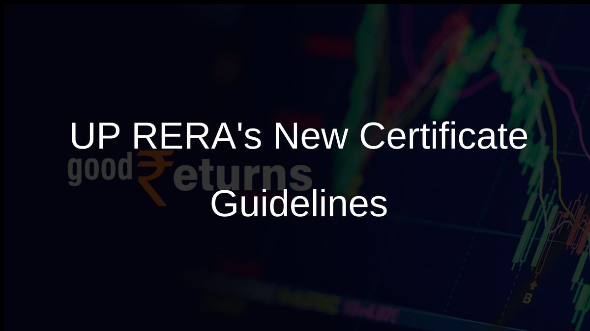 UP RERAs New Certificate Guidelines