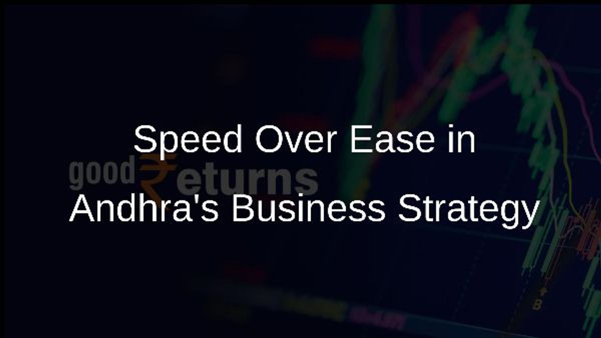 Speed Over Ease in Andhras Business Strategy