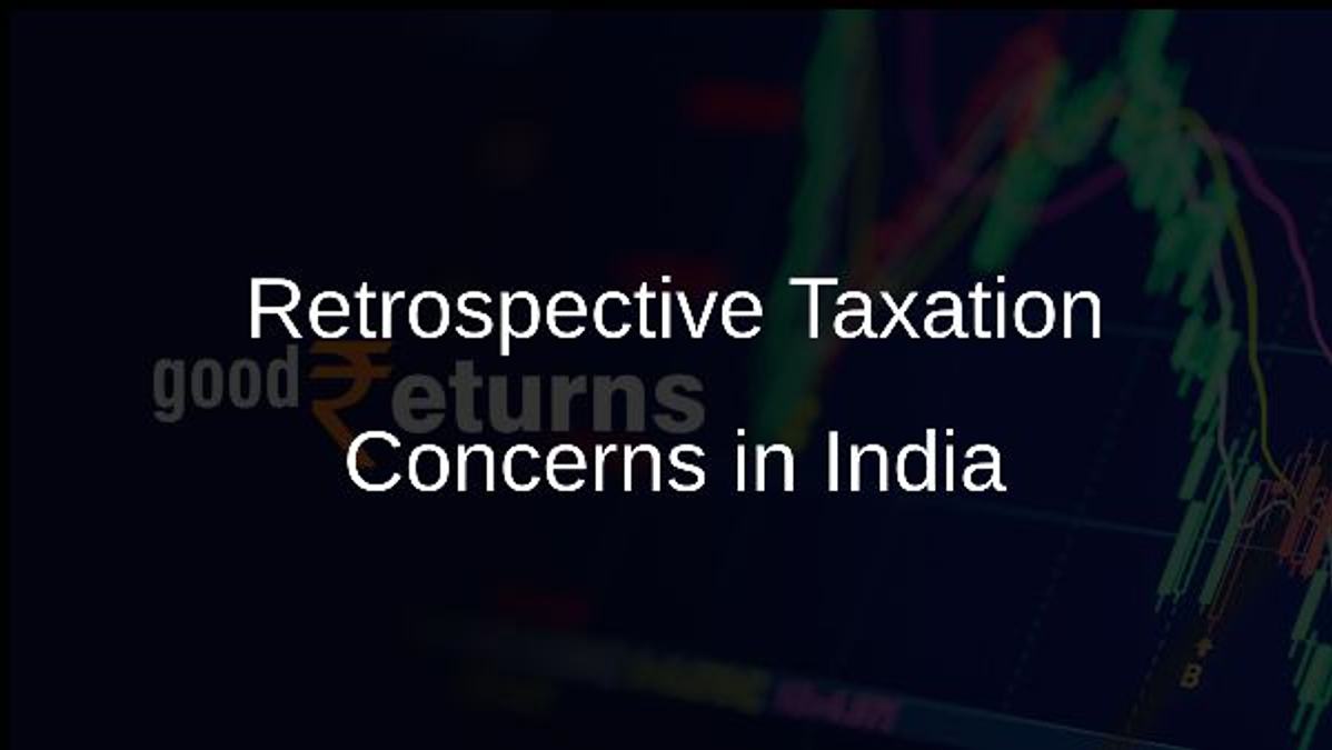 Retrospective Taxation Concerns in India