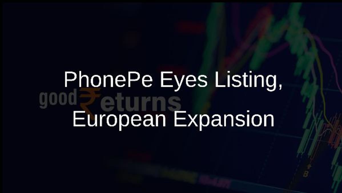 PhonePe Eyes Listing, European Expansion