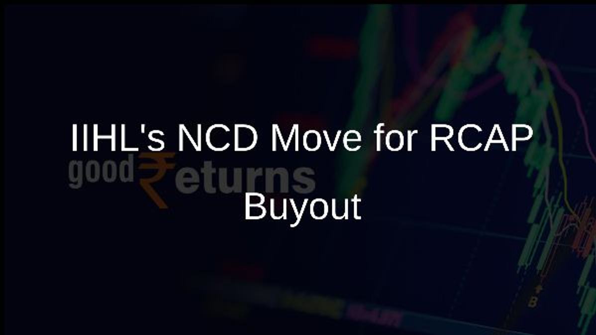 IIHLs NCD Move for RCAP Buyout