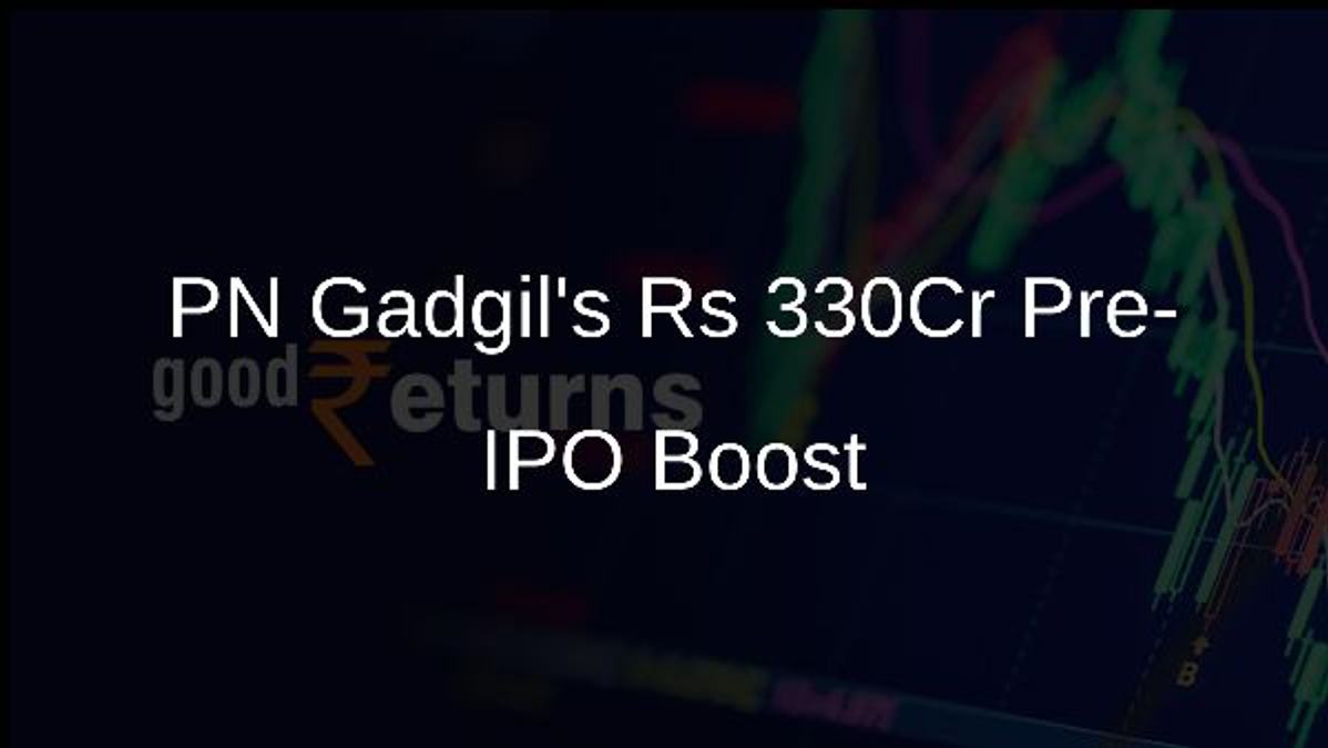 PN Gadgils Rs 330Cr Pre-IPO Boost
