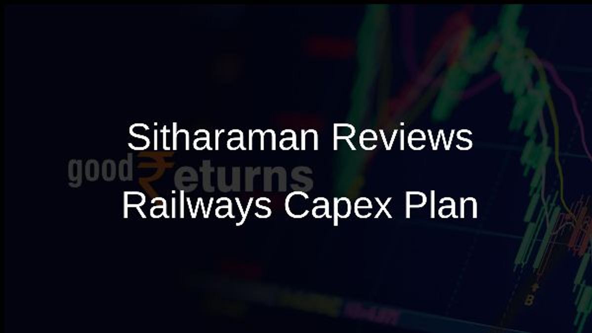 Sitharaman Reviews Railways Capex Plan