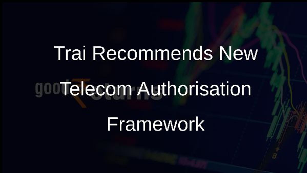 Trai Recommends New Telecom Authorisation Framework
