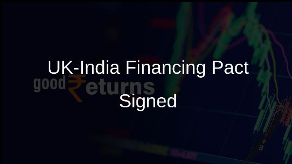 UK-India Financing Pact Signed