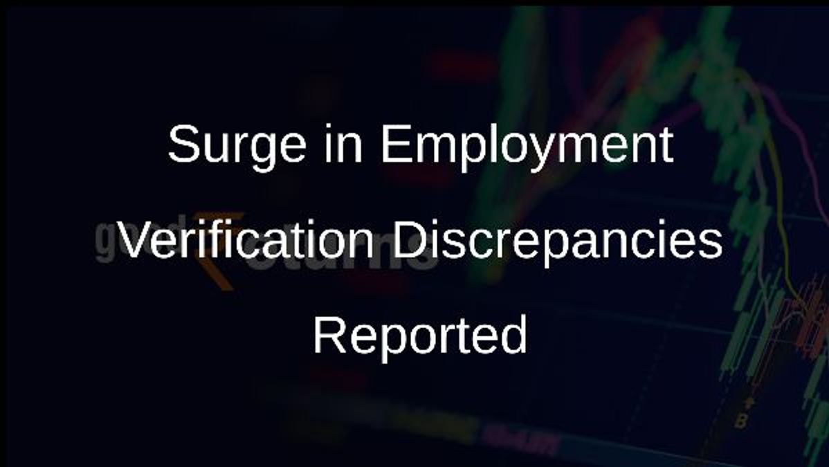 Surge in Employment Verification Discrepancies Reported