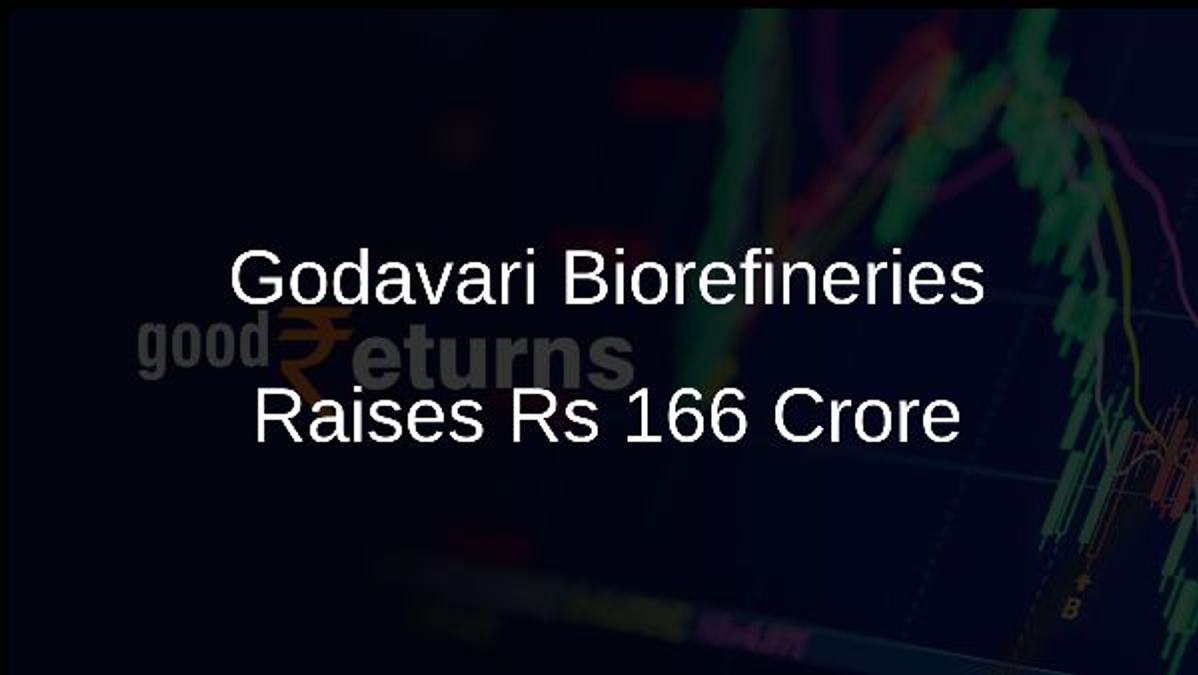 Godavari Biorefineries Raises Rs 166 Crore